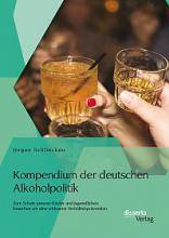 Cover: Kompendium der deutschen Alkoholpolitik