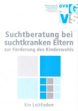 Cover: Suchtberatung bei suchtkranken Eltern zur Förderung des Kindeswohls